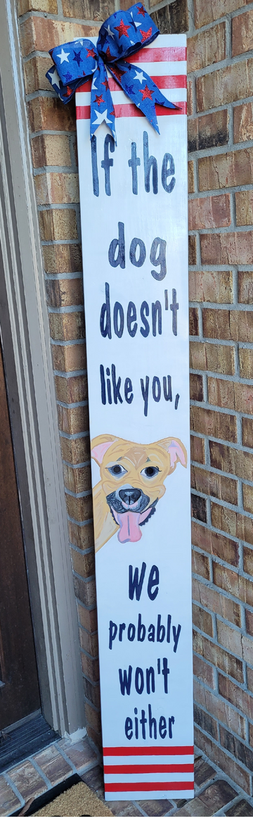 If The Dog Doesn't Like You Front Porch Sign